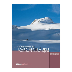 Guide La traversée de l'Arc alpin à skis de Vienne à Menton 100 jours